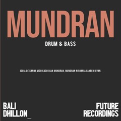 Mundran (Drum & Bass) - Bali Dhillon & Future Recordings