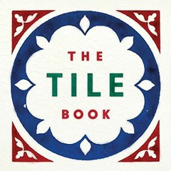 [Read] [EPUB KINDLE PDF EBOOK] The Tile Book: History, Pattern, Design by  Here Desig