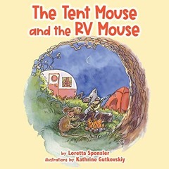 GET [EBOOK EPUB KINDLE PDF] The Tent Mouse and The RV Mouse by  Loretta Sponsler &  Kathrine Gutkovs