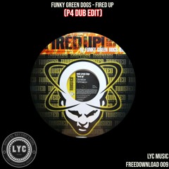 LYC FREEDOWNLOAD 009: Funky Green Dogs - Fired Up (P4 Dub Edit) [FREE DOWNLOAD]