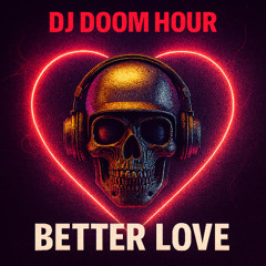 DJ Doom Hour - Better Love (Feat. Valery Lua)