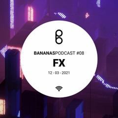 BananasPodcast #08 - FX - Fucking Day In Your Life