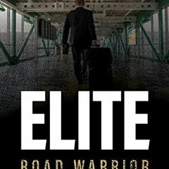 Access PDF 📙 The Elite Road Warrior: Six Energy Habits to Master the Business Travel