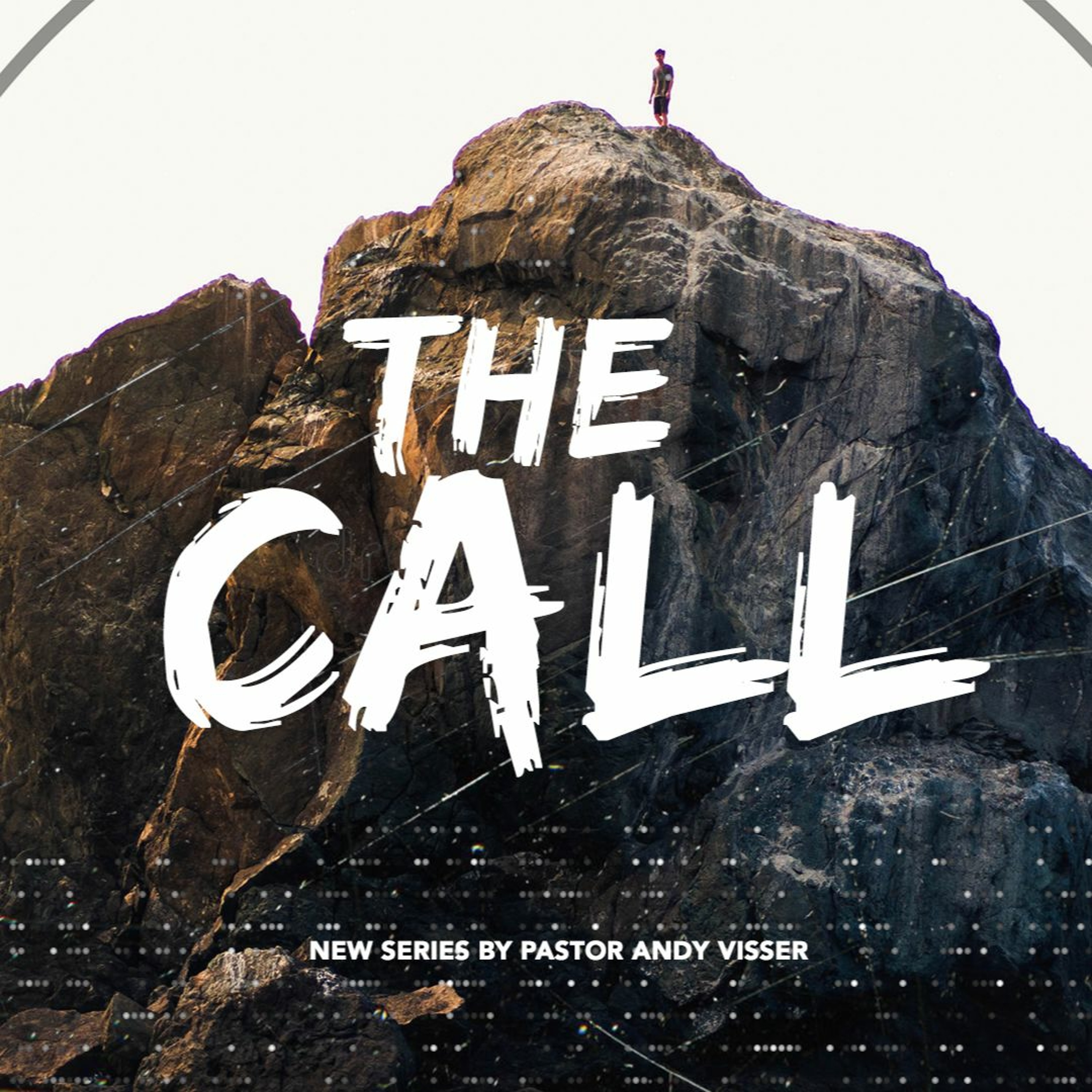 The Call | The Call Series | Pastor Andy Visser