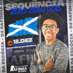 SEQUÊNCIA ZERO ZERO DOIS ( DJ RAFINHA DA ESCÓCIA ) CORO COM COÇA🏴󠁧󠁢󠁳󠁣󠁴󠁿