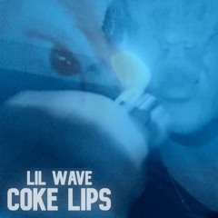 Lil Wave - Coke Lips