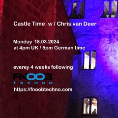 DJ Chris van Deer @ Castle Time - Fnoob Techno Radio #51 18.03.2024