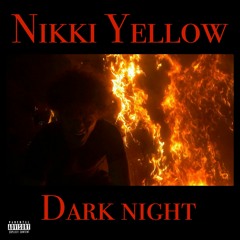 Nikki Yellow - Dark Night