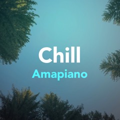 Chill Amapiano Set