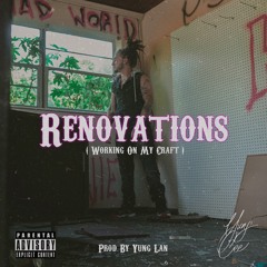 Renovations ( working on my craft ) Prod. Yung Lan