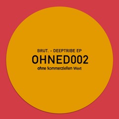OHNED002 / BRUT. - Deeptribe EP