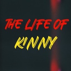 The Life Of Kinny