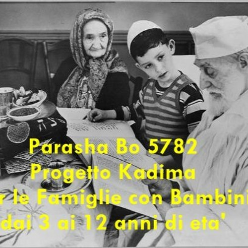Parasha Bo 5782 - Progetto Kadima per le Famiglie con Bambini dai 3 ai 12 anni