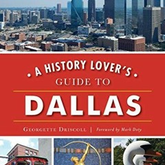 [VIEW] KINDLE PDF EBOOK EPUB A History Lover's Guide to Dallas (History & Guide) by  Georgette Drisc