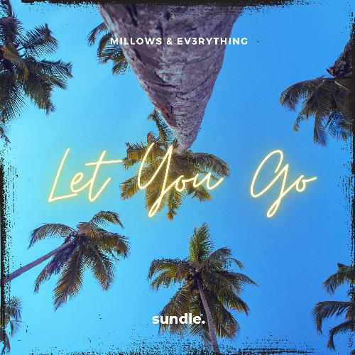 Millows & EV3RYTHING - Let You Go