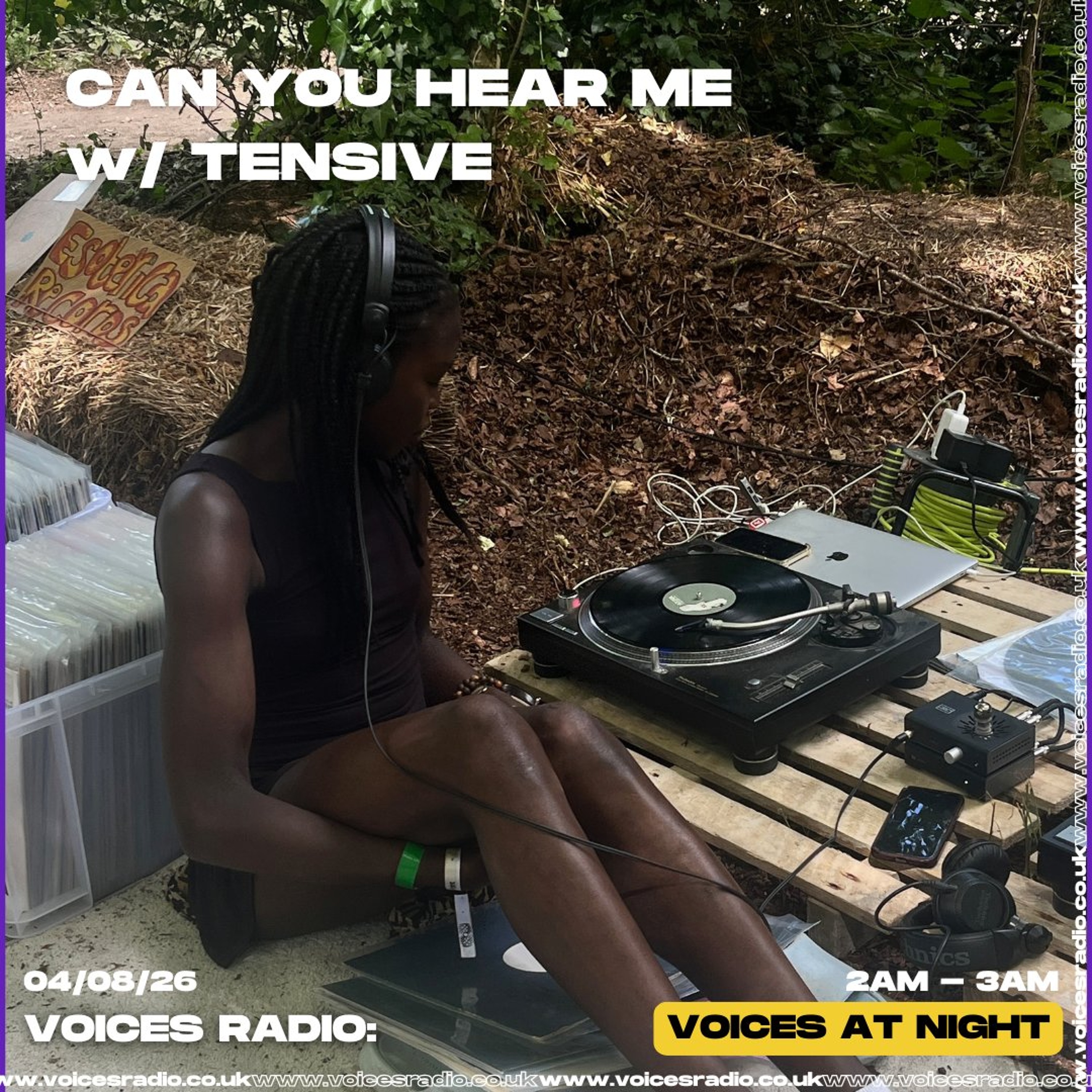 Can You Hear Me w/ Tensive - 04/08/26 - [Voices Radio]