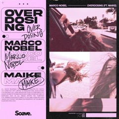 Marco Nobel - Overdosing (ft. Maike)