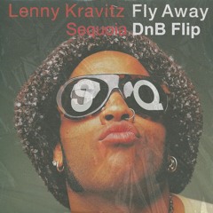 Lenny Kravitz - Fly Away (SEQUOIA DnB Flip)