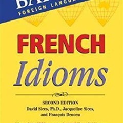 READ EPUB 📙 French Idioms (Barron's Idiom Series) by  David Sices Ph.D.,Jacqueline S
