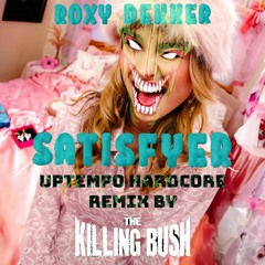 Roxy Dekker - Satisfyer (Uptempo Hardcore Remix by The Killing Bush)