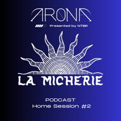 La Micherie - Arona Podcast Home Session#2