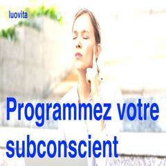 Comment programmer votre subconscient pour réussir (7 FR 88), de LUOVITA.COM