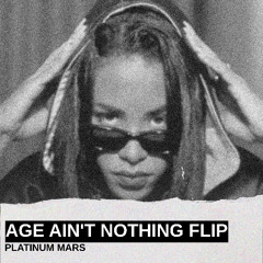 AGE AIN'T NOTHING FLIP