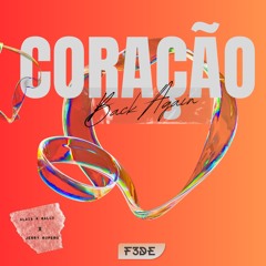 Coração Back Again (F3DE Edit) *PITCHED 4 COPYRIGHT*