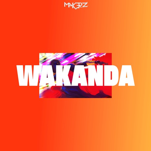 Makerz - Wakanda (Original Mix) [FREE DOWNLOAD]