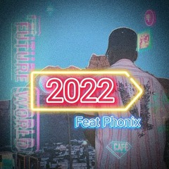 2022 feat. Phonix