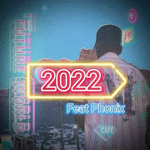 2022 feat. Phonix
