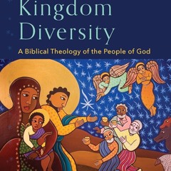 ✔Audiobook⚡️ Redemptive Kingdom Diversity: A Biblical Theology of the People of God