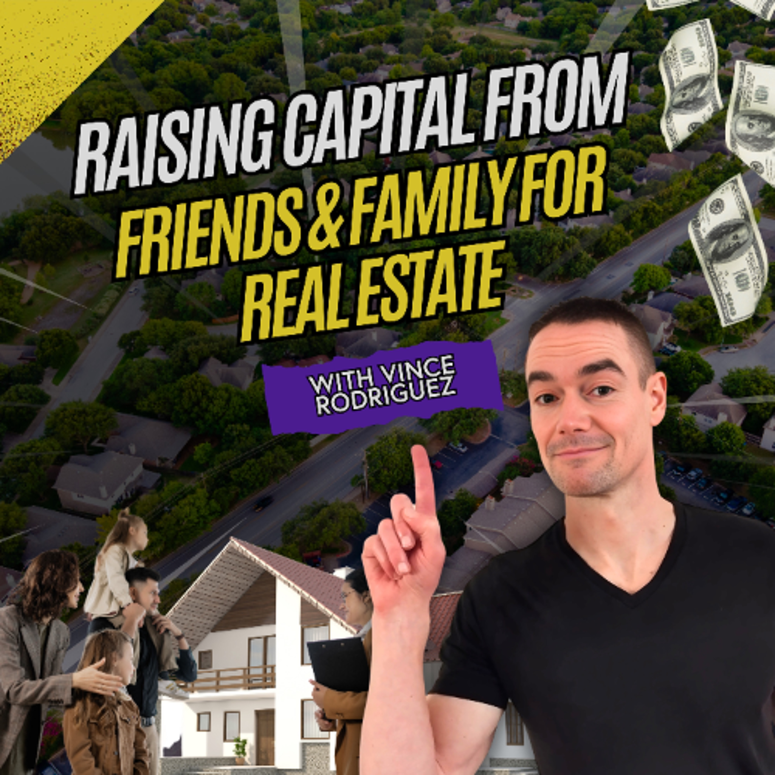 cover of episode How to Start Raising Capital from Friends & Family to Invest in Real Estate