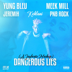 Yung Bleu & Meek Mill - Dangerous Lies (A JAYBeatz Mashup) #HVLM