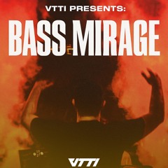 VTTI Presents: BASS MIRAGE
