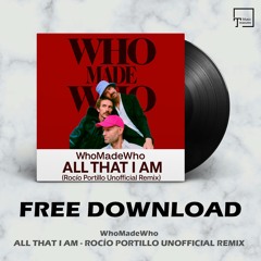 FREE DOWNLOAD: WhoMadeWho - All That I Am (Rocío Portillo Unofficial Remix)