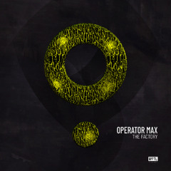 Operator Max - The Factory