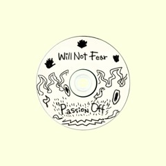 Will Not Fear - Passion Off