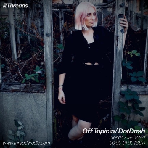 OFF TOPIC on Threads Radio // Episode 17 with DotDash