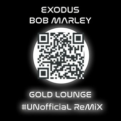 Bob Marley Exodus - Gold Lounge House Mix ( unofficial)