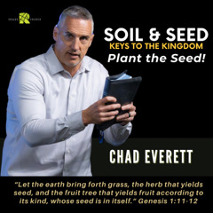 Soil & Seed - Keys to The Kingdom | Plant the Seed! | Chad Everett | The Roads Church