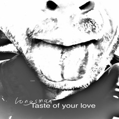 Taste of your love