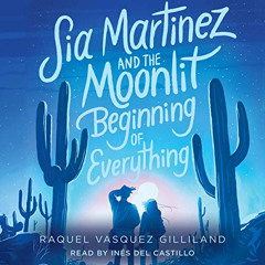[FREE] EPUB ✏️ Sia Martinez and the Moonlit Beginning of Everything by  Raquel Vasque