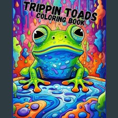 ebook [read pdf] ⚡ Trippin Toads Coloring Book: Psychedelic Trippin Toads Coloring Book get [PDF]