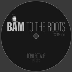Bam to the Roots