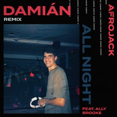 Afrojack - All Night Feat. Ally Brooke (DAMIÁN Remix)