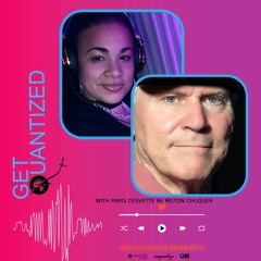 Get Quantized Ep 12 With Paris Cesvette & Milton Chuquer
