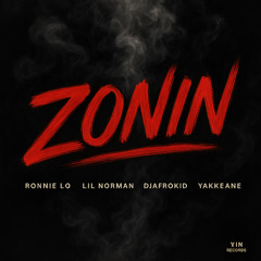 Zonin (Ft. DJAFROKID, Lil Norman, & Yakkeane)
