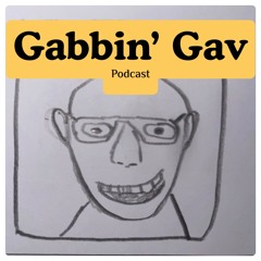 Gabbin Gav Podcast #1: "Sixty-Six Percent"