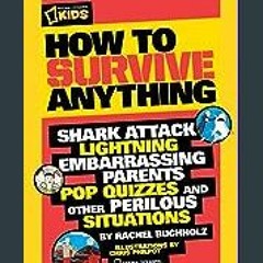 {ebook} 📖 How to Survive Anything: Shark Attack, Lightning, Embarrassing Parents, Pop Quizzes, and
